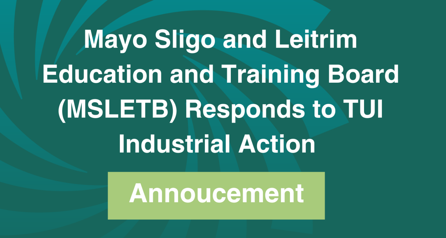 Mayo Sligo and Leitrim Education and Training Board (MSLETB) Responds to TUI Industrial Action Announcement